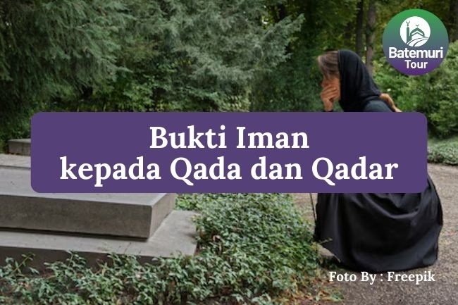 Inilah 4 Bukti Iman kepada Qada dan Qadar dalam Al-Qur'an